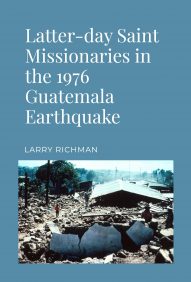 Latter-day Saint Missionaries in the 1976 Guatemala Earthquake